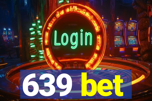 639 bet